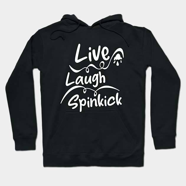 Live, Laugh, Spinkick, Hoodie by Nana On Here